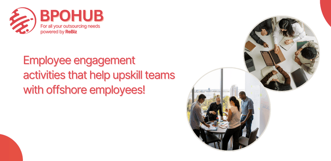 Employee engagement activities that help upskill teams with offshore employees!